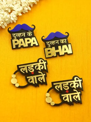 Dulhan ke Papa Dulhan ka Bhai Ladkiwale Brooch Set of 4